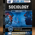 Sociology Book For CGPSC By Delhi IAS Academy Paper-6 Part-2, SOCIOLOGY PAPER-6 PART-II | Comprehensive Study Material for Competitive Exams